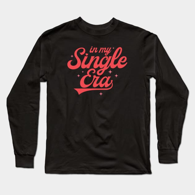 In My Single Era Long Sleeve T-Shirt by Pop Cult Store